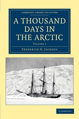 A Thousand Days in the Arctic - Frederick G. Jackson