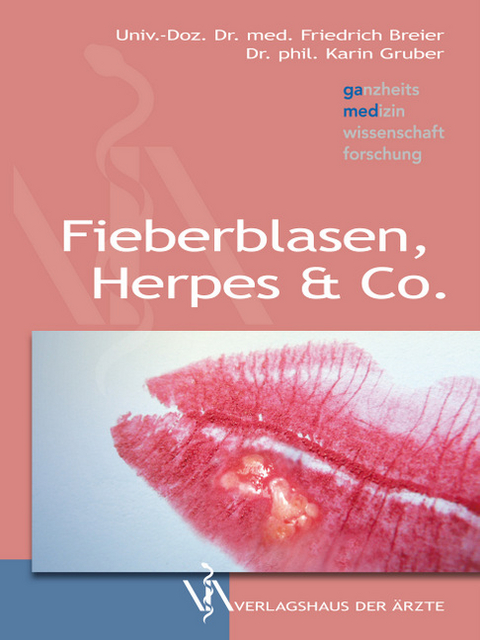 Fieberblasen, Herpes & Co - Friedrich Breier, Karin Gruber