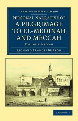 Personal Narrative of a Pilgrimage to El-Medinah and Meccah - Richard Francis Burton
