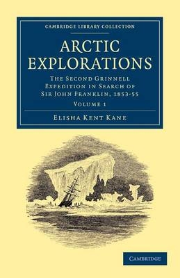 Arctic Explorations - Elisha Kent Kane