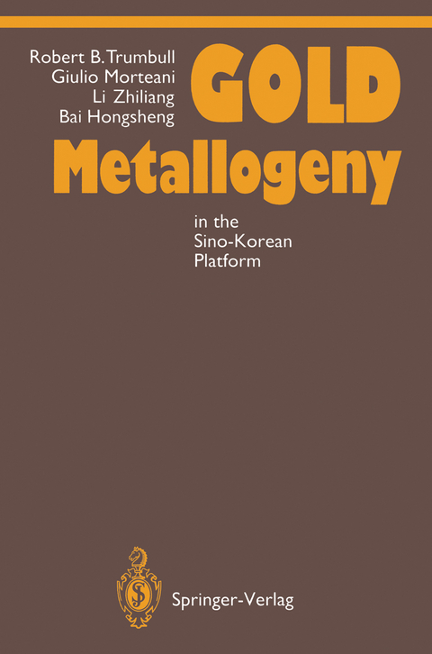 Gold Metallogeny - Robert B. Trumbull, Giulio Morteani, Zhiliang Li, Hongsheng Bai