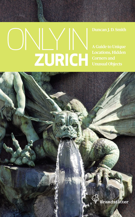 Only in Zurich - Duncan J. D. Smith