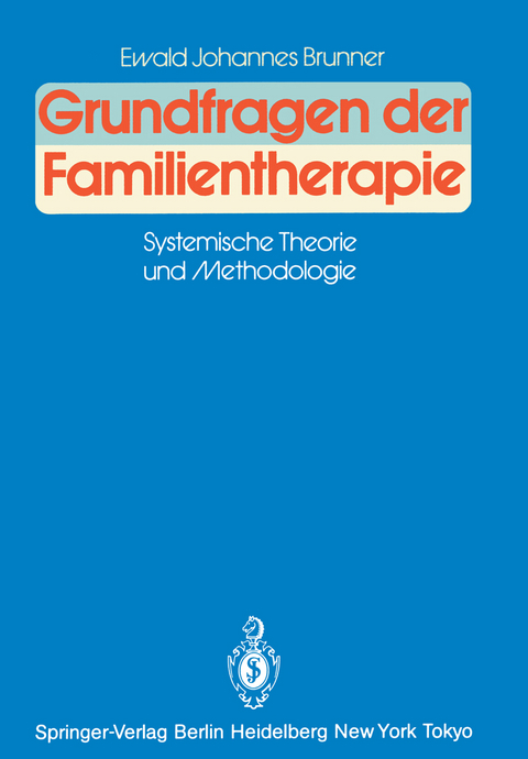 Grundfragen der Familientherapie - Ewald J. Brunner