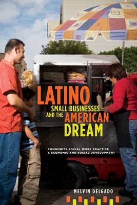 Latino Small Businesses and the American Dream - Melvin Delgado