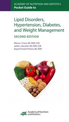 Academy of Nutrition and Dietetics Pocket Guide to Lipid Disorders, Hypertension, Diabetes, and Weight Management - Marion J. Franz, Jackie L. Boucher, Raquel Franzini Pereira