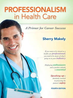 Professionalism in Health Care - Sherry Makely