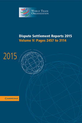 Dispute Settlement Reports 2015: Volume 5, Pages 2457–3114 -  World Trade Organization