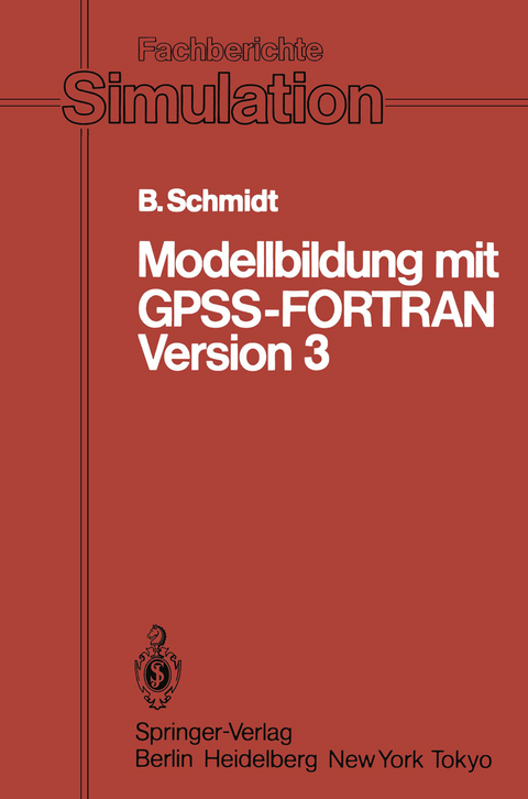 Modellbildung mit GPSS-FORTRAN Version 3 - Bernd Schmidt