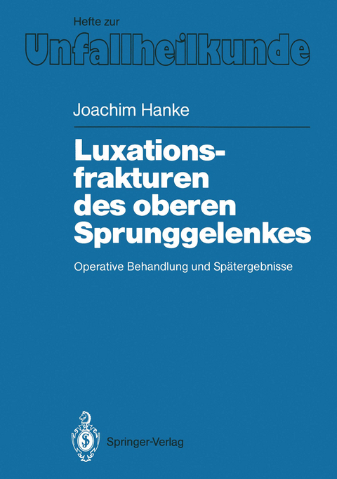 Luxationsfrakturen des oberen Sprunggelenkes - Joachim Hanke