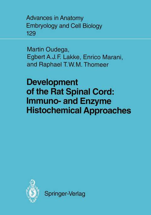 Development of the Rat Spinal Cord: Immuno- and Enzyme Histochemical Approaches - Martin F. Bach, Egbert A.J.F. Lakke, Enrico Marani, Raph T.W.M. Thomeer
