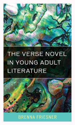 The Verse Novel in Young Adult Literature - Brenna Friesner