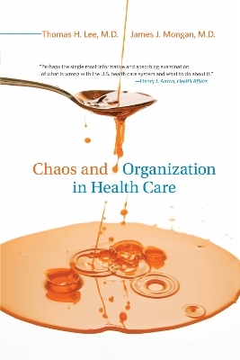 Chaos and Organization in Health Care - Thomas H. Lee, James J. Mongan