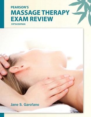 Pearson's Massage Therapy Exam Review - Jane Garofano  Ph.D.  NCTMB