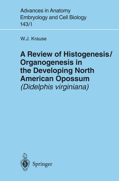 A Review of Histogenesis/Organogenesis in the Developing North American Opossum (Didelphis virginiana) - William J. Krause