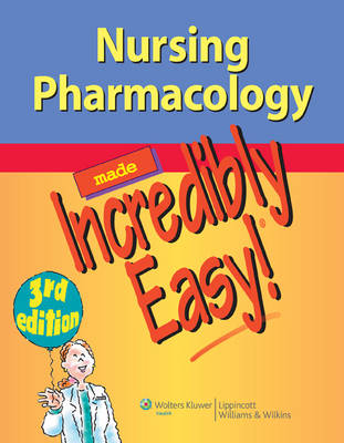 Nursing Pharmacology Made Incredibly Easy!