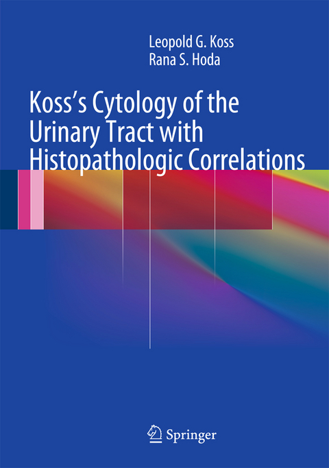 Koss's Cytology of the Urinary Tract with Histopathologic Correlations - MD Koss  FCRP  Leopold G., MD Hoda  FIAC  Rana S.