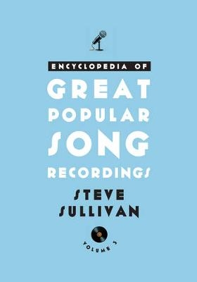Encyclopedia of Great Popular Song Recordings - Steve Sullivan