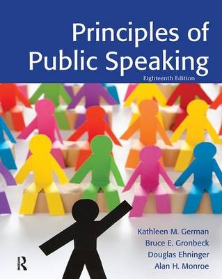 Principles of Public Speaking - Kathleen M. German, Bruce E. Gronbeck, Douglas Ehninger, Alan H. Monroe