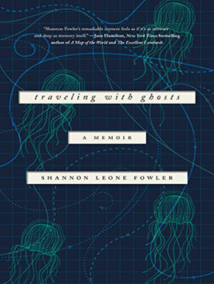 Traveling with Ghosts - Shannon Leone Fowler
