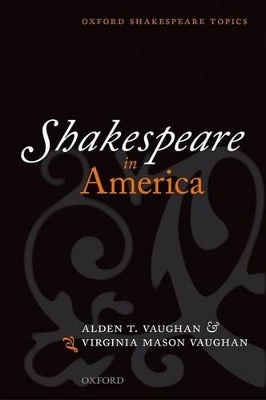 Shakespeare in America - Alden T. Vaughan, Virginia Mason Vaughan