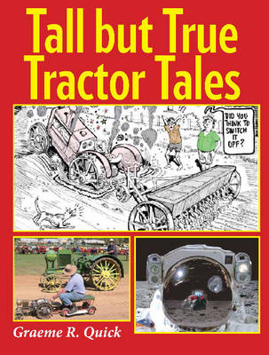 Tall But True Tractor Tales - Graeme R. Quick