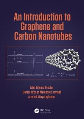 An Introduction to Graphene and Carbon Nanotubes - John E. Proctor, Daniel Melendrez Armada, Aravind Vijayaraghavan