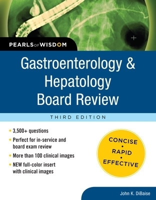 Gastroenterology and Hepatology Board Review: Pearls of Wisdom, Third Edition - John Dibaise