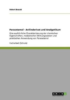 Paracetamol - Anilinderivat und Analgetikum - Robert Bozsak