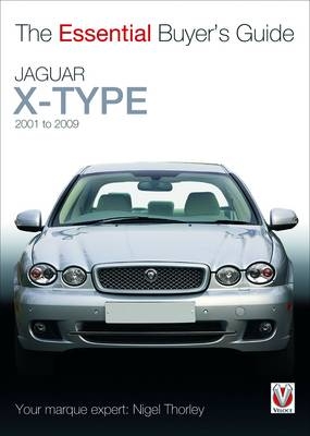 Essential Buyers Guide Jaguar X-Type 2001 to 2009 - Nigel Thorley