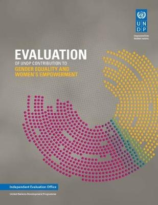 Evaluation of UNDP Contribution to Gender Equality and Women's Empowerment - United Nations Development Programme