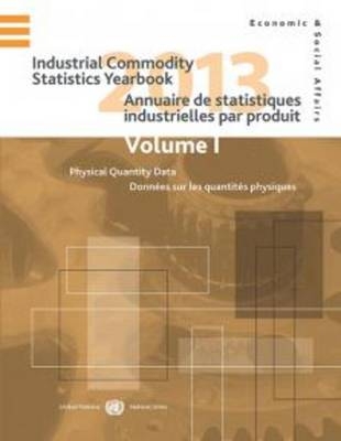Industrial commodity statistics yearbook 2013 -  United Nations: Department of Economic and Social Affairs: Statistics Division
