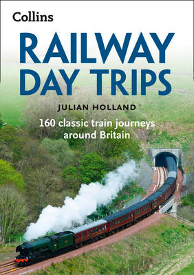 Railway Day Trips - Julian Holland,  Collins Books