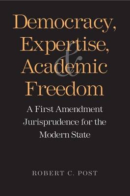 Democracy, Expertise, and Academic Freedom - Robert Post