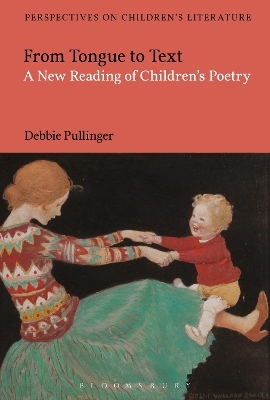 From Tongue to Text: A New Reading of Children's Poetry - Debbie Pullinger
