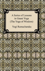Series of Lessons in Gnani Yoga (The Yoga of Wisdom) -  Yogi Ramacharaka
