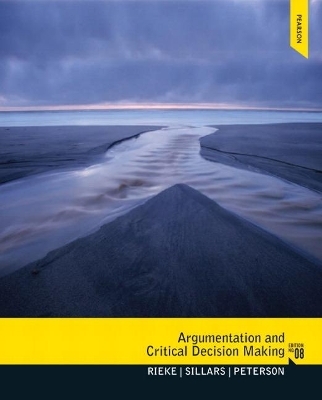 Argumentation and Critical Decision Making - Richard Rieke, Malcolm Sillars, Tarla Rai Peterson