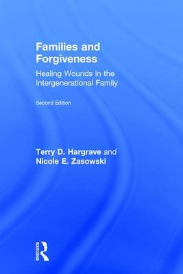 Families and Forgiveness - Terry D. Hargrave, Nicole E. Zasowski