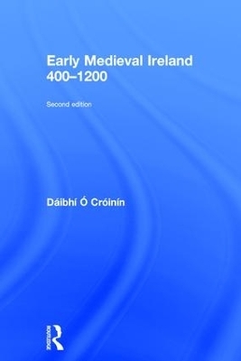 Early Medieval Ireland 400-1200 - Daibhi o Croinin