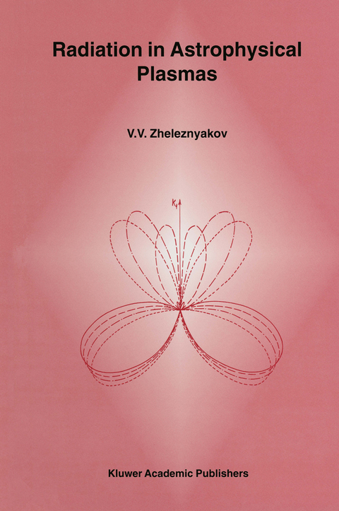Radiation in Astrophysical Plasmas - V.V. Zheleznyakov