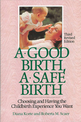 A Good Birth, A Safe Birth - Diana Korte