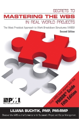 Secrets to mastering the WBS in real world projects - Liliana Buchtik,  Project Management Institute