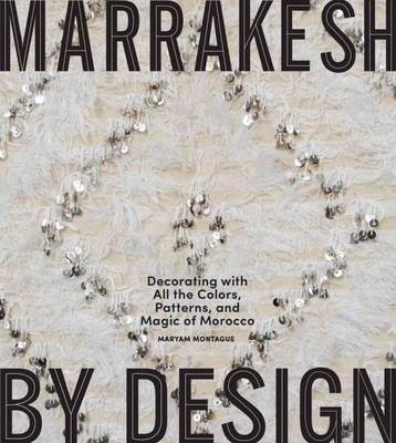 Marrakesh by Design - Maryam Montague