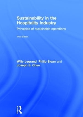 Sustainability in the Hospitality Industry - Willy Legrand, Philip Sloan, Joseph S. Chen