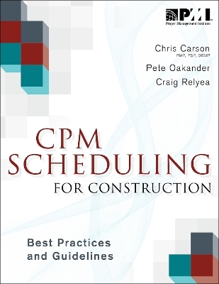 CPM Scheduling for Construction - Christopher Carson, Peter Oakander, Craig Relyea