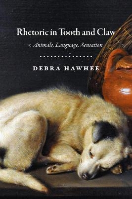 Rhetoric in Tooth and Claw - Debra Hawhee