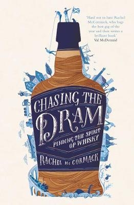 Chasing the Dram - Rachel McCormack