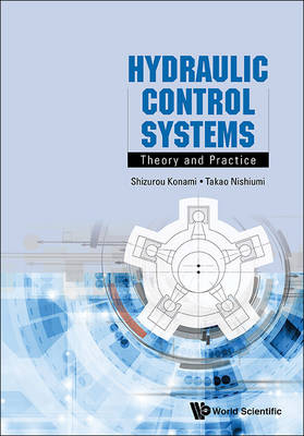 Hydraulic Control Systems: Theory And Practice - Shizurou Konami, Takao Nishiumi