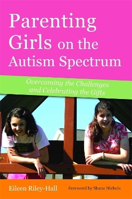 Parenting Girls on the Autism Spectrum - Eileen Riley-Hall
