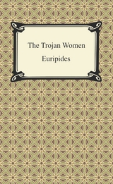 The Trojan Women -  Euripides
