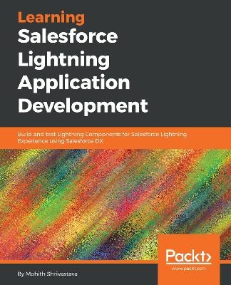 Learning Salesforce Lightning Application Development - Mohith Shrivastava
